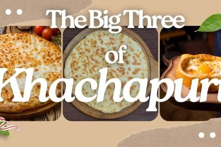 The Big Three of Khachapuri